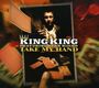 King King : Take My Hand, CD