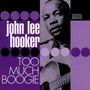 John Lee Hooker: Too Much Boogie, CD,CD