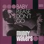 Muddy Waters: Baby Please Don't Go, CD,CD