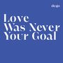 Dego: Love Was Never Your Goal, LP