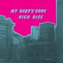 Text: "MY BABY'S GONE HIGH RISE". Illustration mit stilisierten Hochhäusern und leuchtend pinkem Himmel.