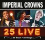 Imperial Crowns: 25 Live: 25 Years - 25 Songs, CD,CD