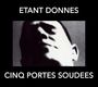 Étant Donnés: Cinq Portes Soudees, CD