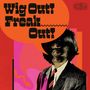 : Wig Out! Freak Out! (Freakbeat +Mod Psych 1964-69), CD