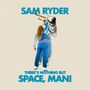 Sam Ryder: There's Nothing But Space, Man! (Transparent Blue Vinyl), LP