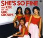 : She's So Fine: The Rise Of The Girl Groups, CD,CD,CD