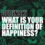 Dubinski: What Is Your Definition Of Happiness?, LP