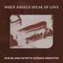 Sun Ra (1914-1993): When Angels Speak Of Love, CD