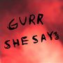 Gurr: She Says, LP