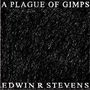 "A Plague of Gimps" und "Edwin R Stevens". Es zeigt ein Vinyl-Album mit schwarzem, texturiertem Cover auf rosa Hintergrund.