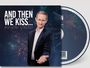 Anthony Strong (geb. 1984): And then We Kiss, CD