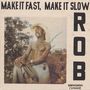 Rob: Make It Fast, Make It Slow, CD