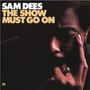Sam Dees: The Show Must Go On (remastered) (180g), LP