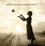Text: “Barry Palmer & Robert Reed”, “Fly Away”. Eine Frau lässt einen Vogel in den Himmel fliegen, im Hintergrund die Sonne.