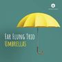 : Far Flung Trio - Umbrellas, CD