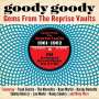 : Goody Goody - Gems From The Reprise Vaults, CD,CD,CD
