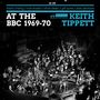 "At the BBC 1969-70" und "Keith Tippett" stehen groß. Eine große Gruppe von Musikern ist auf einer Bühne zu sehen.