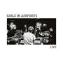 Girls In Airports: Live, CD