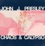 John J. Presley: Chaos & Calypso, CD