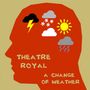 Theatre Royal: A Change Of Weather, CD
