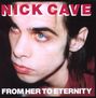 Nick Cave & The Bad Seeds: From Her To Eternity (Reissue 2009), CD