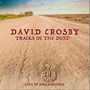 David Crosby: Tracks In The Dust: Live In Philadelphia, CD