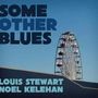 Text: "Some Other Blues", "Louis Stewart", "Noel Kelehan". Riesenrad im Hintergrund, gegen blauen Himmel.
