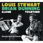 Text: "LOUIS STEWART BRIAN DUNNING ALONE TOGETHER Recorded live at the Peacock". Zwei Musiker, einer mit Flöte, der andere mit Gitarre.