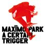Maxïmo Park: A Certain Trigger / Missing Songs, LP,LP,LP