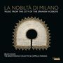 La Nobiltà di Milano - Music from the City of the Spanish Viceroys, CD