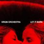 Virgin Orchestra: Let It Burn, LP