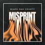 Misprint: Black Oak County, LP