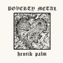 Henrik Palm: Poverty Metal, LP