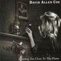 David Allan Coe: Standing Too Close To The Flame, CD