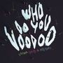 Satan Takes A Holiday: Who Do You Voodoo, LP