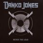 Danko Jones: Never Too Loud, CD