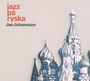Jan Johansson: Jazz Pa Ryska - Russian Folk Songs, CD