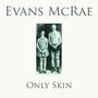 Evans McRae: Only Skin, CD