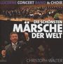 Lucerne Concert Band & Choir: Die schönsten Märsche der Welt Vol.1, CD