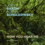 Joey Baron & Robyn Schulkowsky: Now You Hear Me, CD