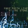 Fred Frith: Live At The Stone, New York - All Is Always Now, CD,CD,CD