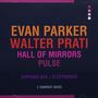 Evan Parker & Walter Prati: Hall Of Mirrors / Pulse, CD,CD