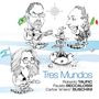 Roberto Taufic, Fausto Beccalossi & Carlos Buschini: Tres Mundos, CD