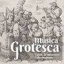 : Capella de Ministrers - Musica grotesca (La Fascinante Deformidad), CD
