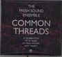 Fresh Sound Ensemble: Common Threads: A Celebration Of 30 Years Of Fresh Sound New Talent, CD