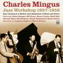 Charles Mingus: Jazz Workshop 1957 - 1958, CD,CD