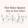 Chet Baker: Jazz At Ann Arbor, CD