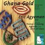 Eric Agyeman: Ghana Gold: Live (Evergreen Hilife Remix), CD