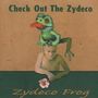Check Out The Zydeco: Zydeco Frog, CD
