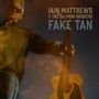 Iain Matthews & The Salmon Smokers: Fake Tan, CD